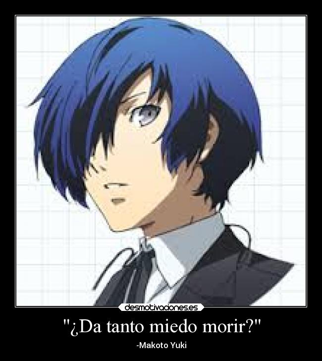 ¿Da tanto miedo morir? - -Makoto Yuki