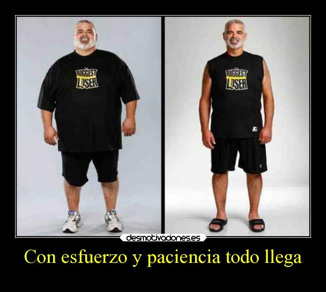 Con esfuerzo y paciencia todo llega -