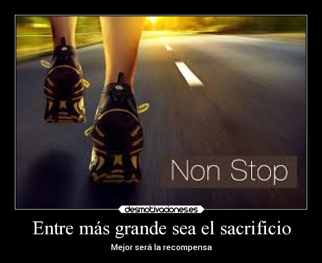 Entre más grande sea el sacrificio - 