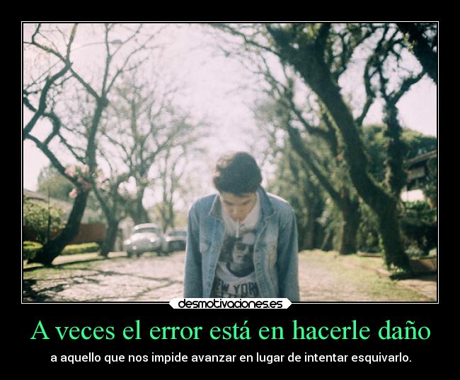 A veces el error está en hacerle daño -