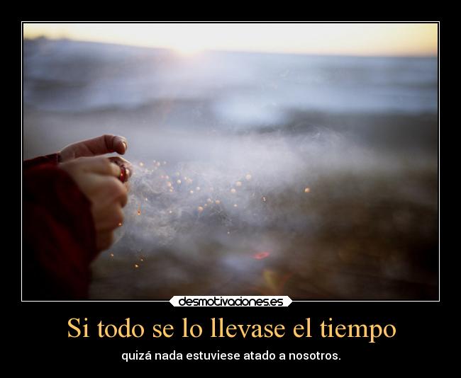 carteles motivaciones eso estupidarazon tiempo recuerods atado nosotros desmotivaciones