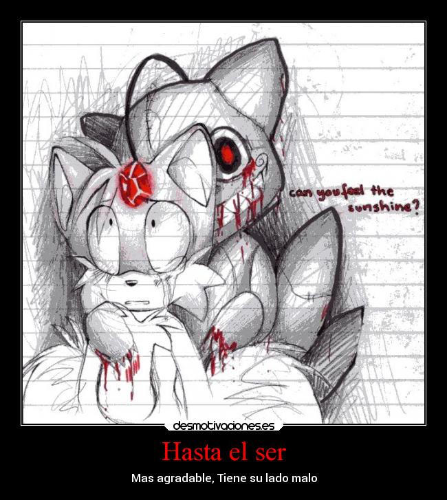 Hasta el ser - Mas agradable, Tiene su lado malo