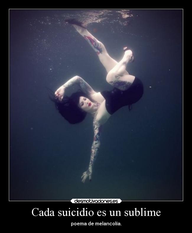 Cada suicidio es un sublime - poema de melancolía.