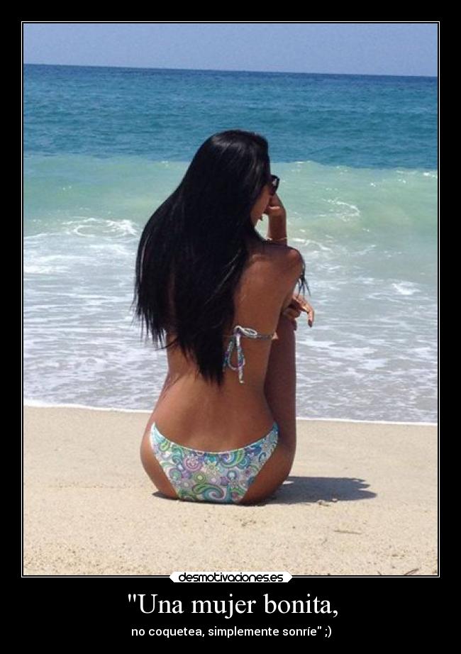 Una mujer bonita, - no coquetea, simplemente sonríe ;)