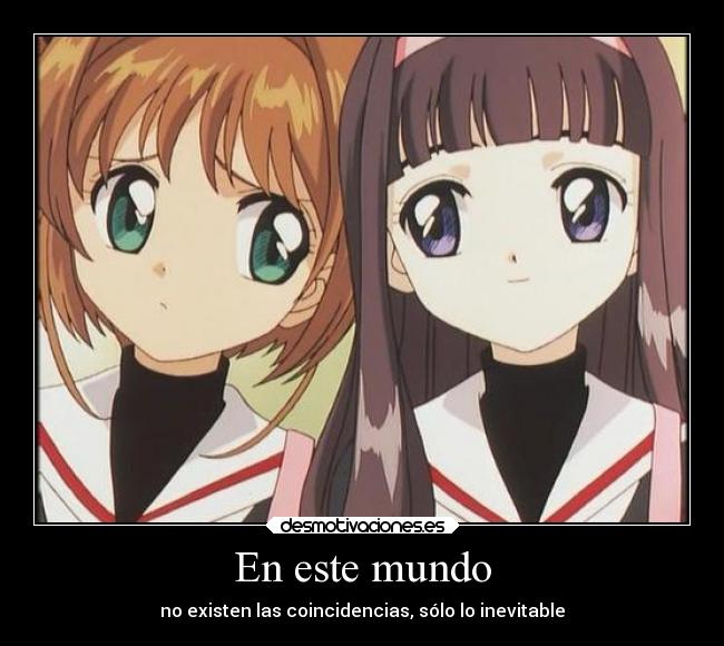 En este mundo - no existen las coincidencias, sólo lo inevitable