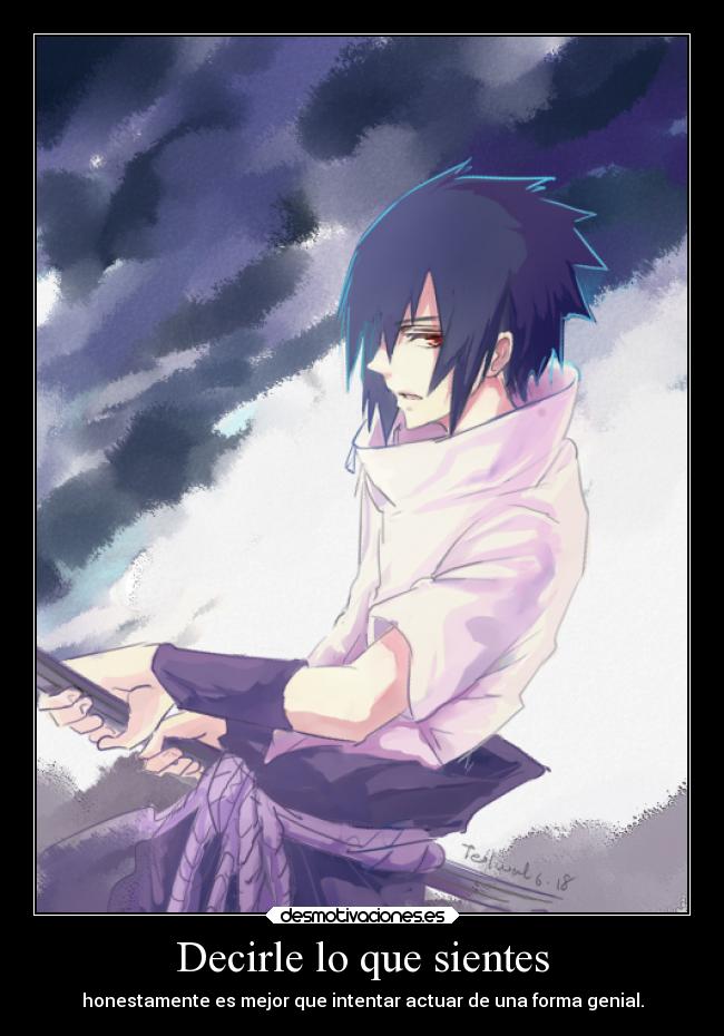 Decirle lo que sientes - honestamente es mejor que intentar actuar de una forma genial.