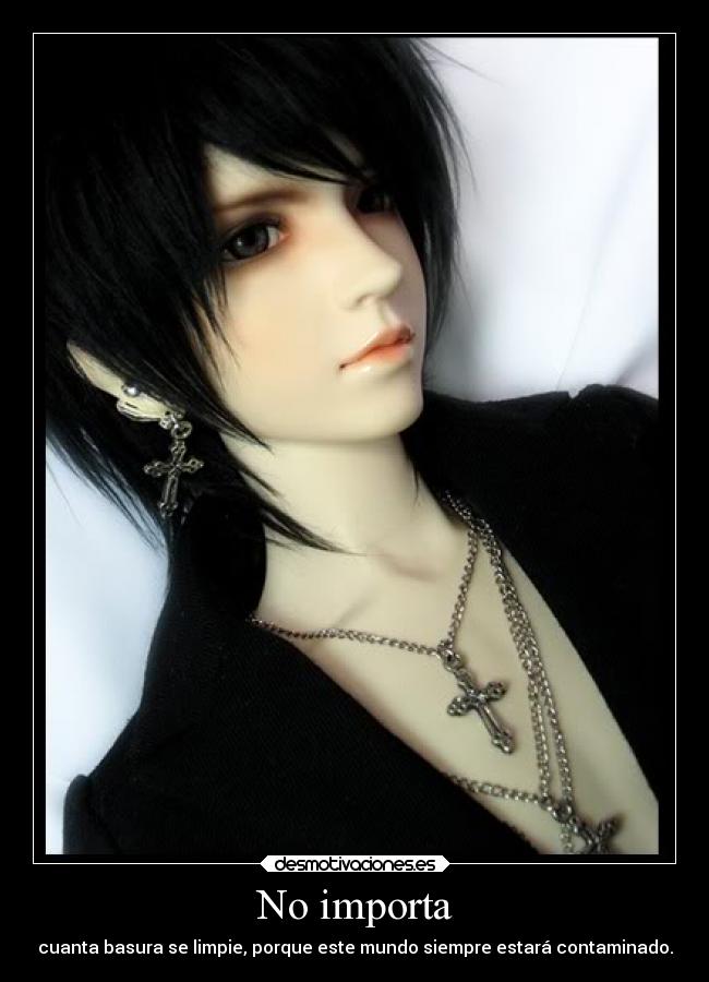 No importa - cuanta basura se limpie, porque este mundo siempre estará contaminado.