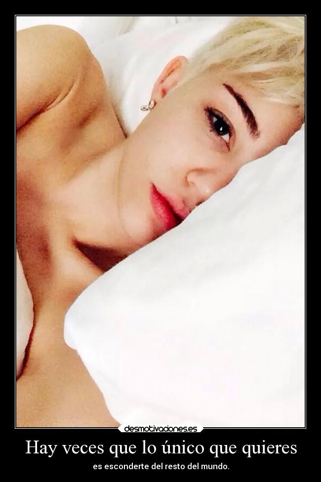 Hay veces que lo único que quieres -
