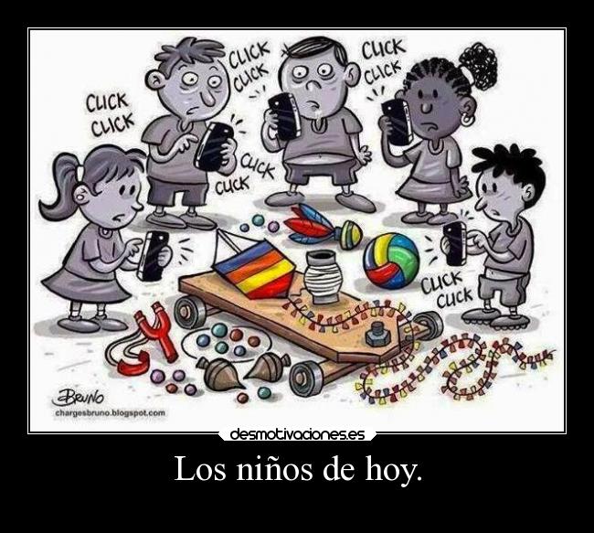 Los niños de hoy. -