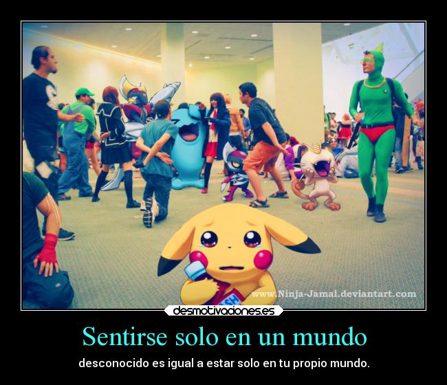 carteles mundo soledad pokemon desmotivaciones ayuda desmotivaciones