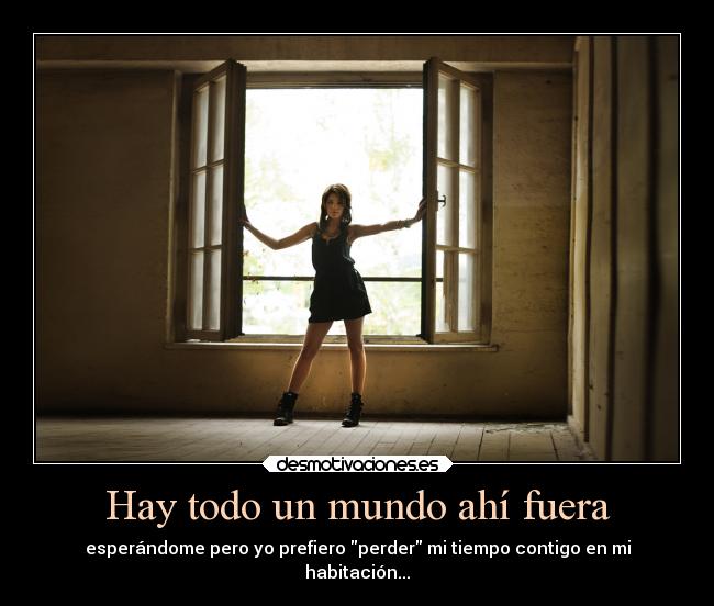 Hay todo un mundo ahí fuera -