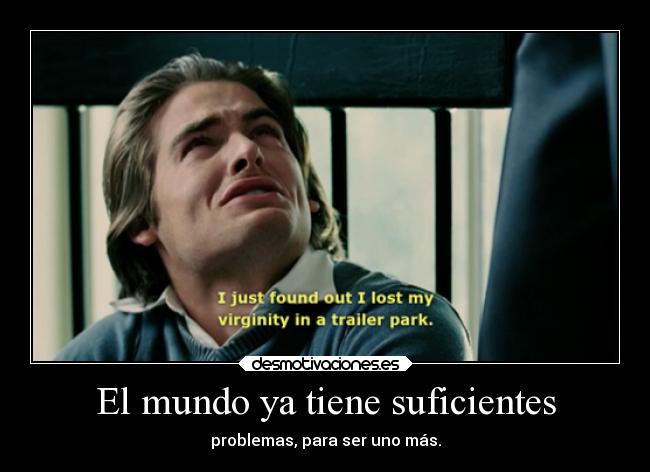 carteles mundo vida lamusicaesmialma traumadefindelibro soyundiotatm mebaurro problemasmundo virginidad kevinzegers desmotivaciones