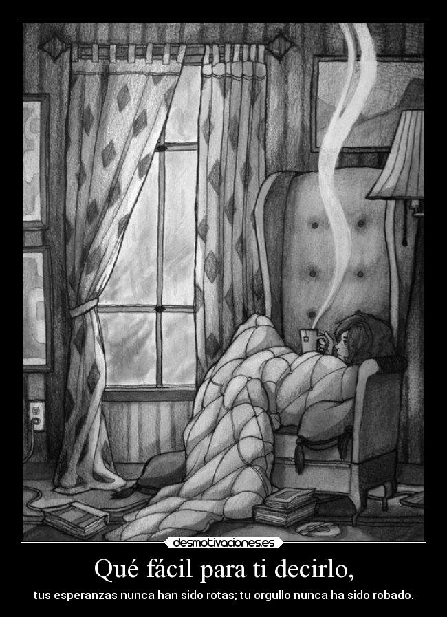 Qué fácil para ti decirlo, - 