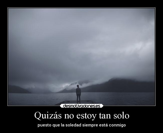 Quizás no estoy tan solo -