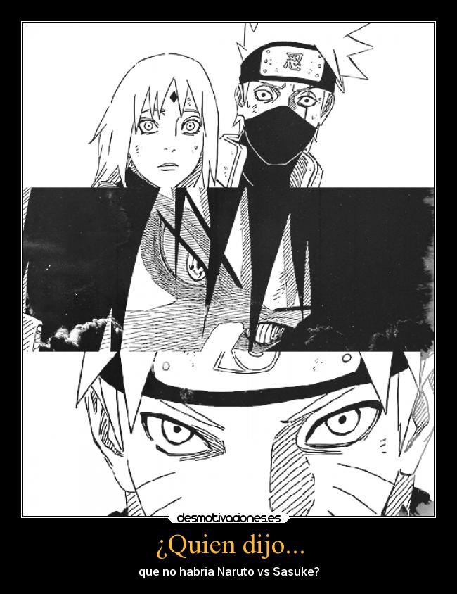 ¿Quien dijo... - que no habria Naruto vs Sasuke?