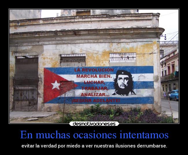 En muchas ocasiones intentamos - evitar la verdad por miedo a ver nuestras ilusiones derrumbarse.