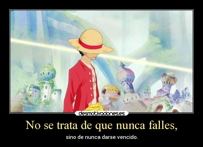 No se trata de que nunca falles, - sino de nunca darse vencido.