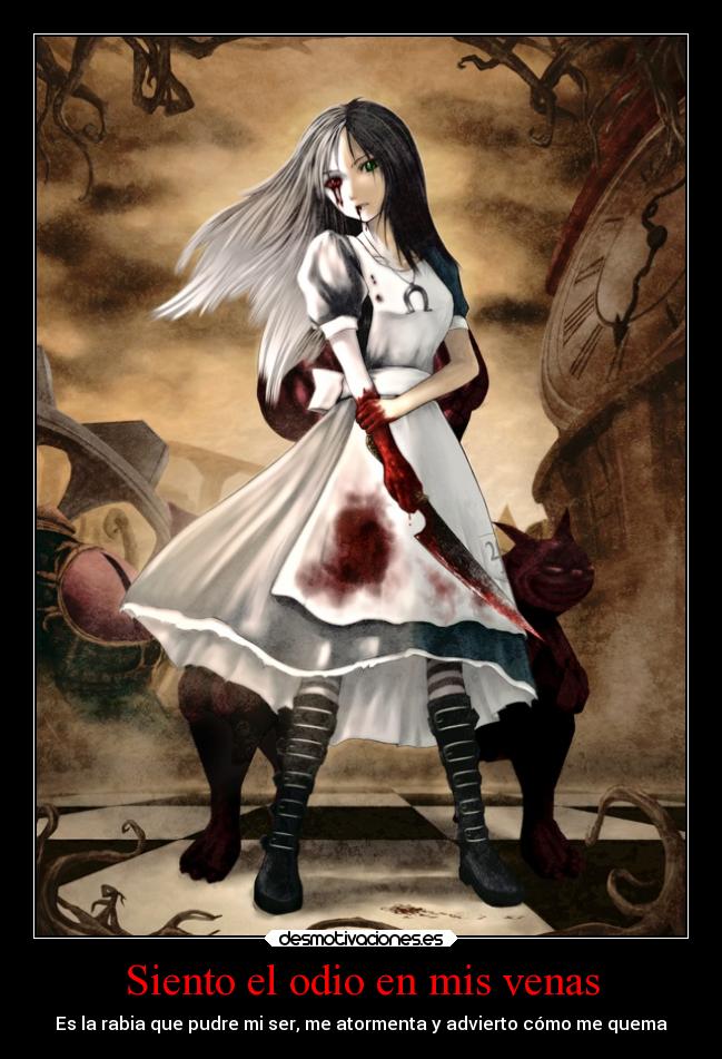 Siento el odio en mis venas -