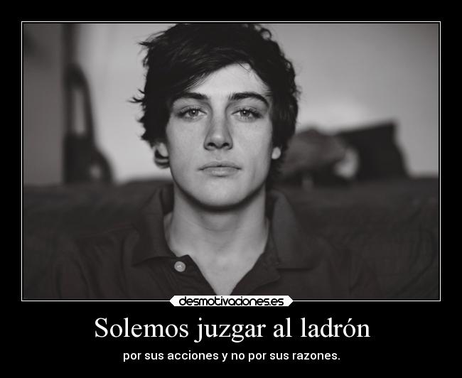 Solemos juzgar al ladrón -