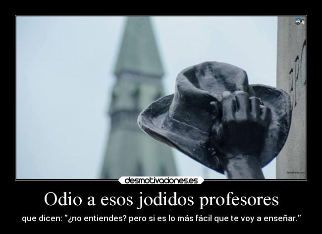 Odio a esos jodidos profesores - 