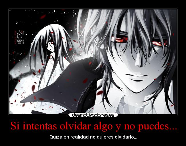 Si intentas olvidar algo y no puedes... - Quiza en realidad no quieres olvidarlo...