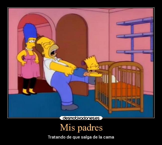 carteles padres madre padre padres simpsons casa los biruart mama papa desmotivaciones