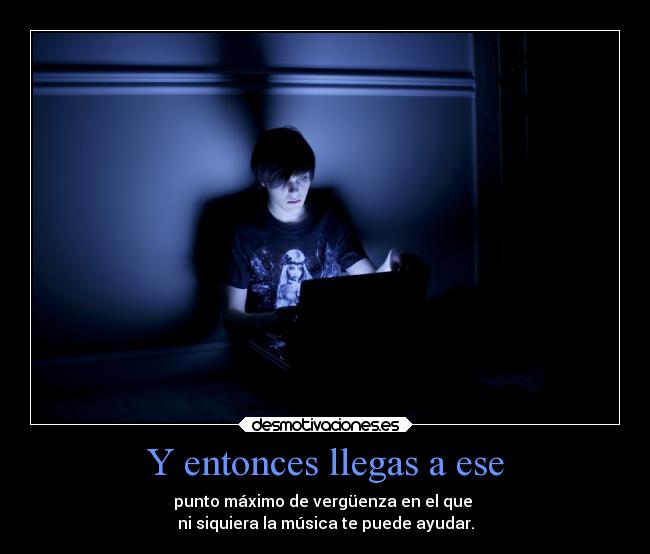 Y entonces llegas a ese -