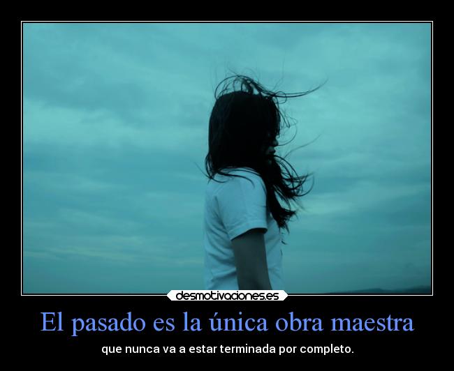 El pasado es la única obra maestra -