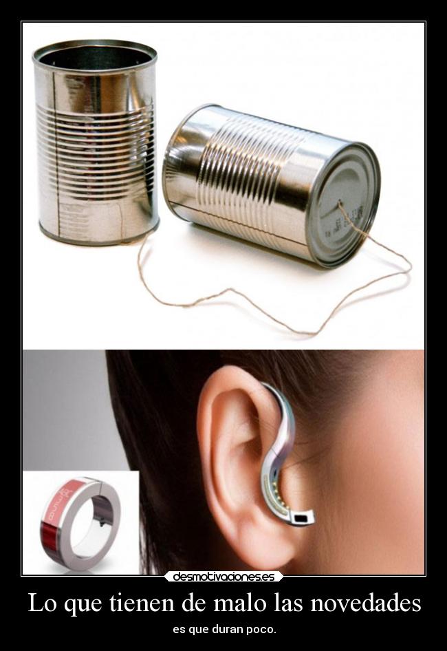 Lo que tienen de malo las novedades - es que duran poco.