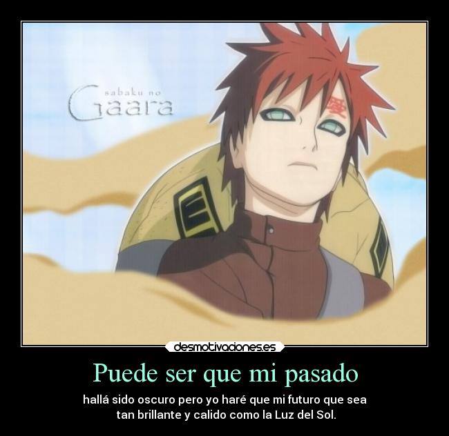 carteles pasado libertad naruto confianza motivaciones pasado recuerdos sentimientos anime alma gaara oscuro desmotivaciones