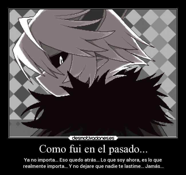 Como fui en el pasado... -