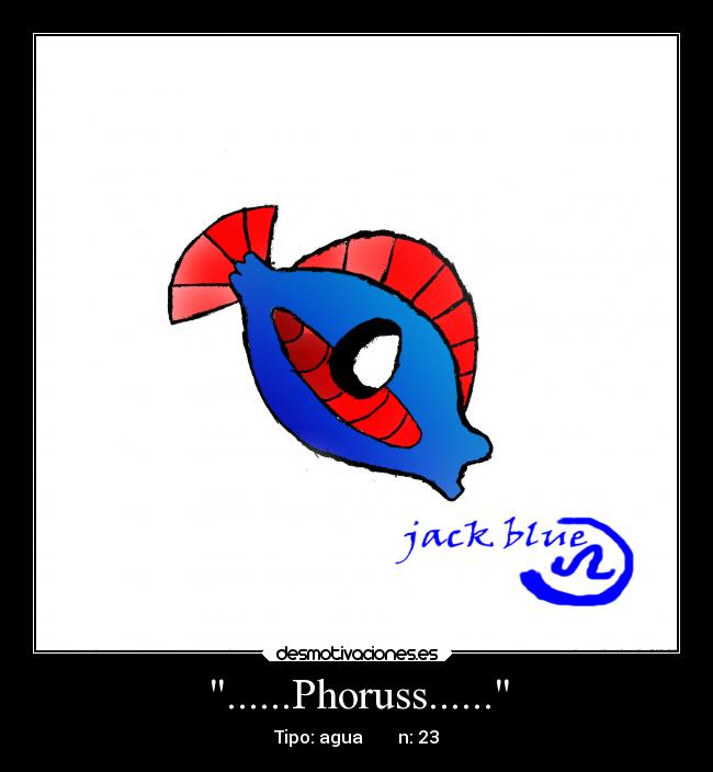 ......Phoruss...... - Tipo: agua n: 23