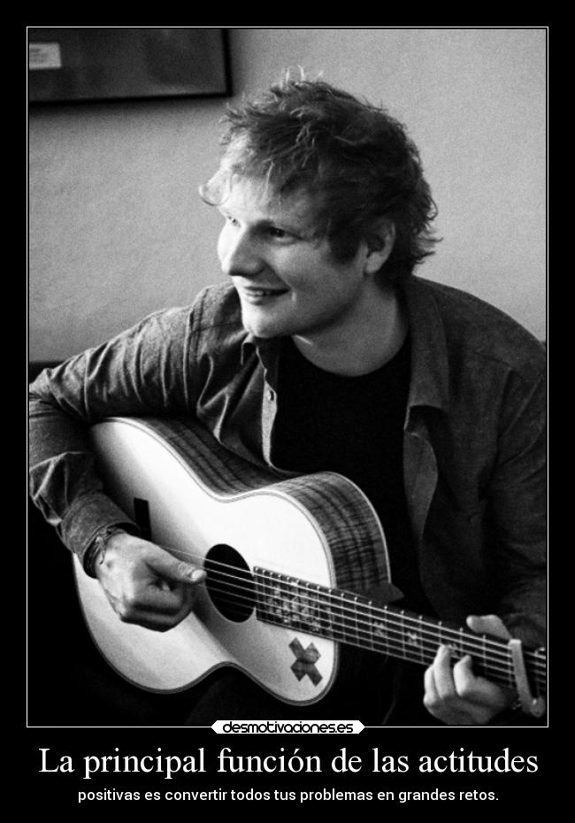 La principal función de las actitudes - positivas es convertir todos tus problemas en grandes retos.