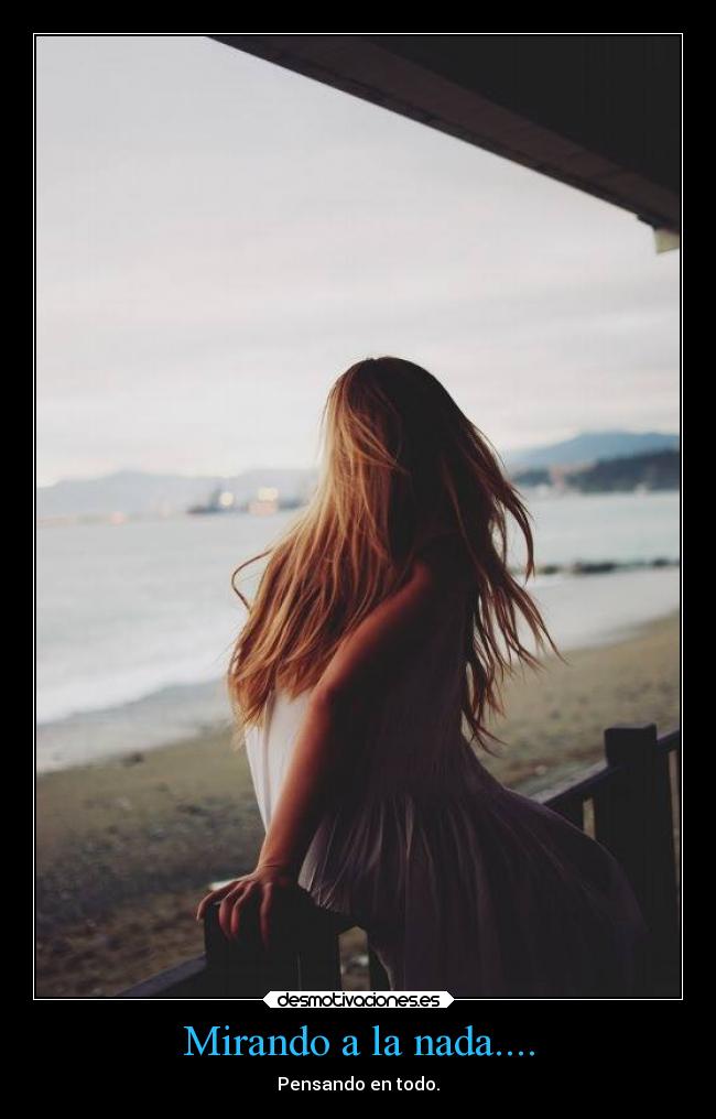 Mirando a la nada.... - 