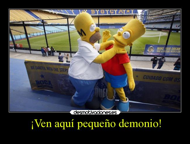 ¡Ven aquí pequeño demonio! - 