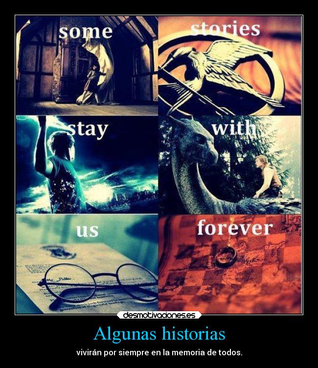 Algunas historias - vivirán por siempre en la memoria de todos.