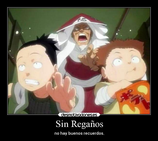 Sin Regaños - no hay buenos recuerdos.