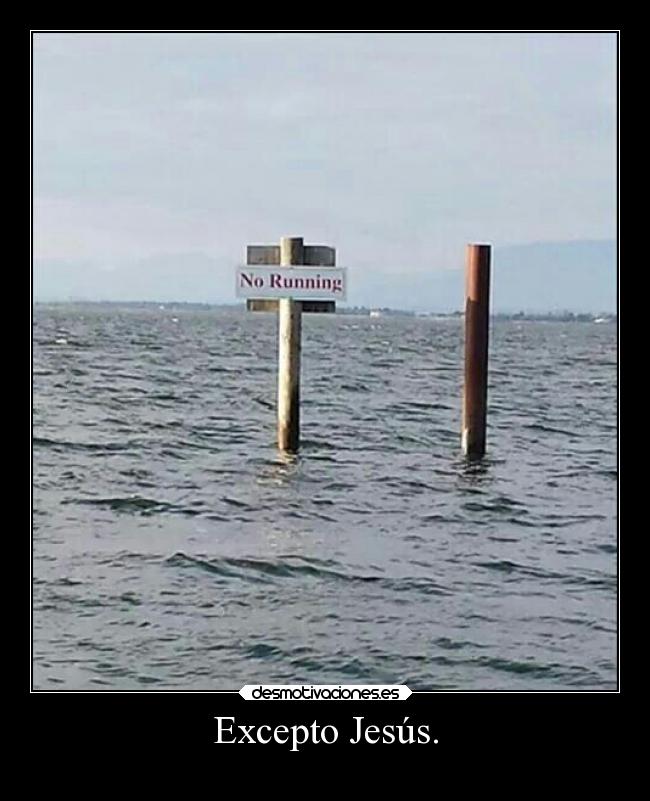 Excepto Jesús. - 