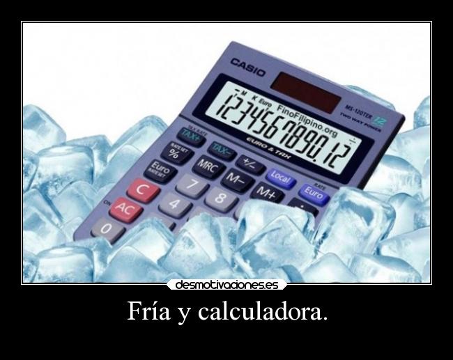 Fría y calculadora. - 