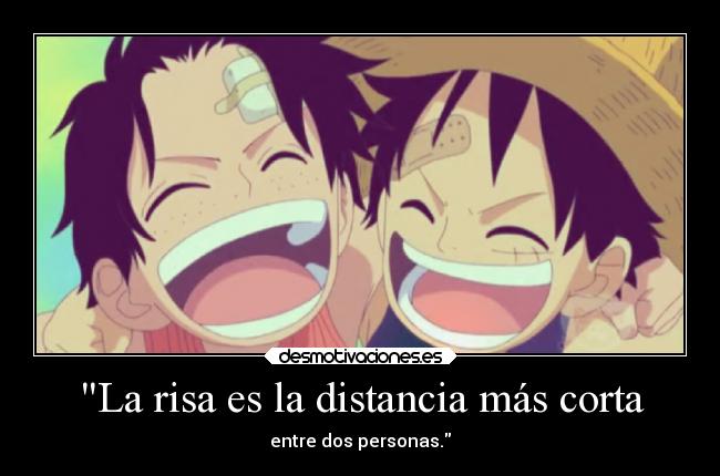 La risa es la distancia más corta - entre dos personas.