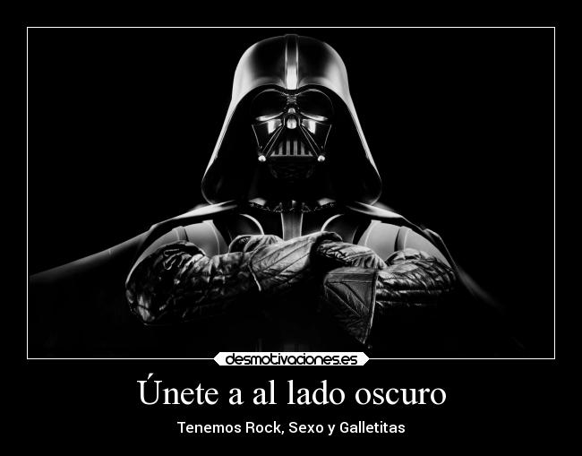 Únete a al lado oscuro - 