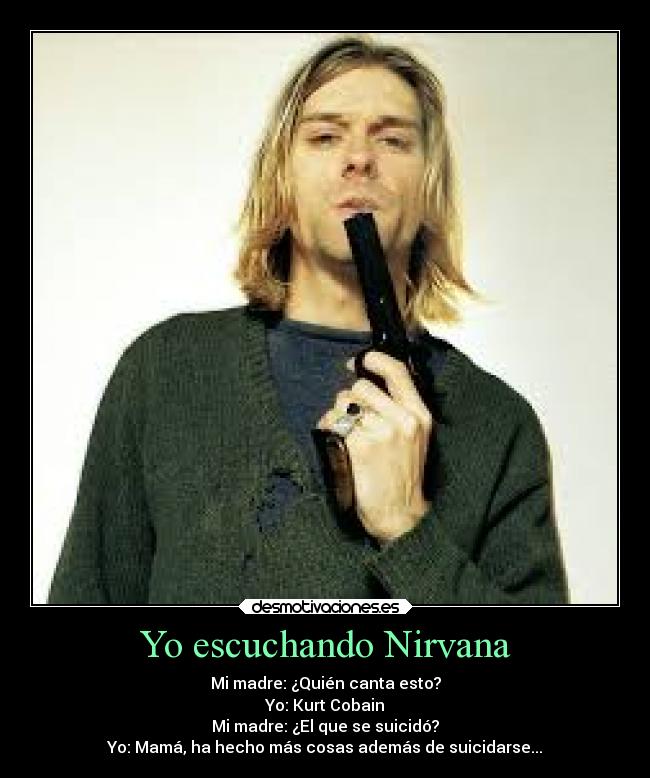 Yo escuchando Nirvana -