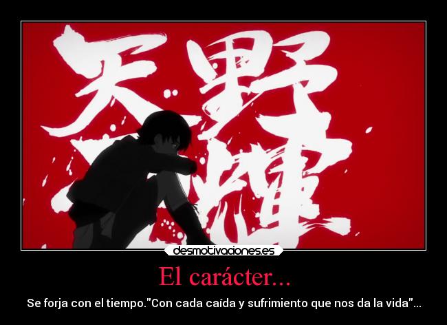 El carácter... -