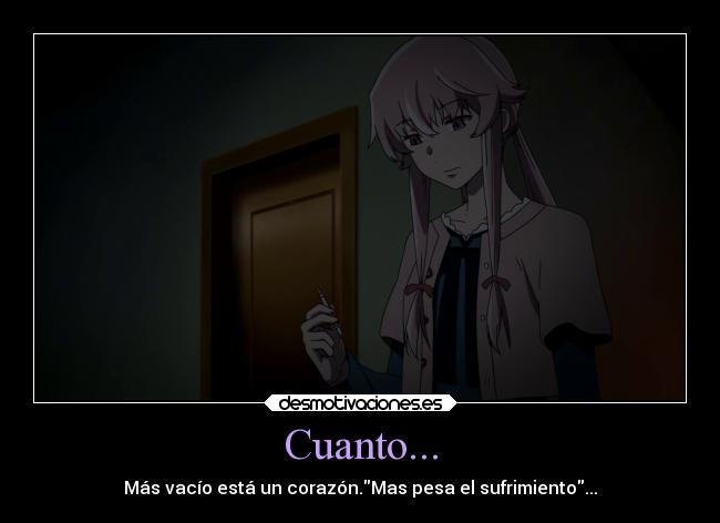 Cuanto... - Más vacío está un corazón.Mas pesa el sufrimiento...