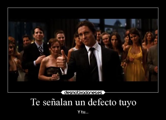 Te señalan un defecto tuyo -