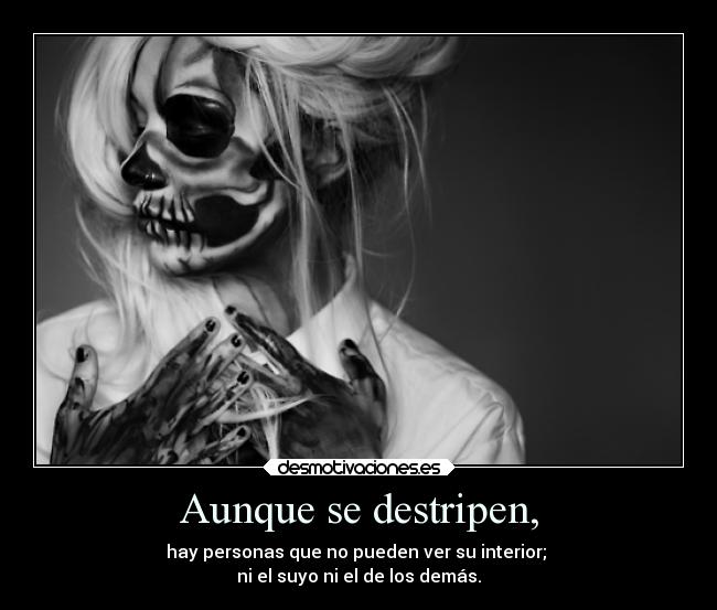 Aunque se destripen, -