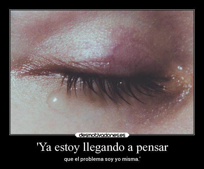 Ya estoy llegando a pensar -