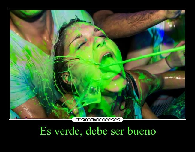 Es verde, debe ser bueno - 