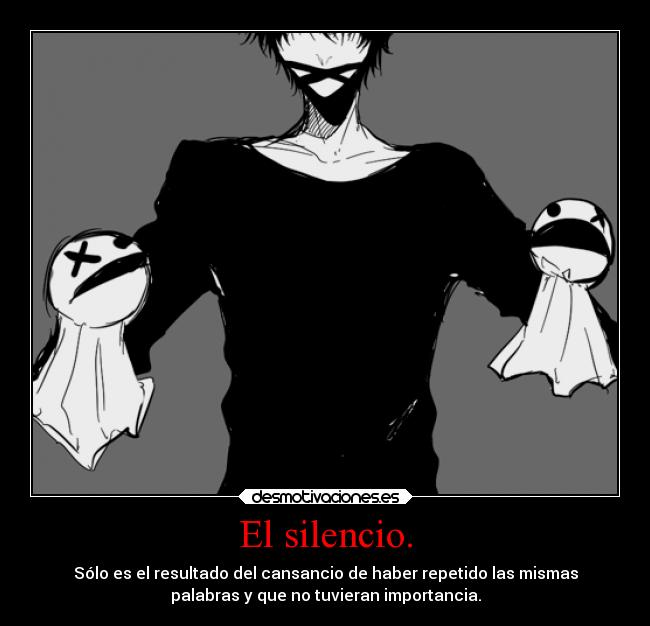 El silencio. -