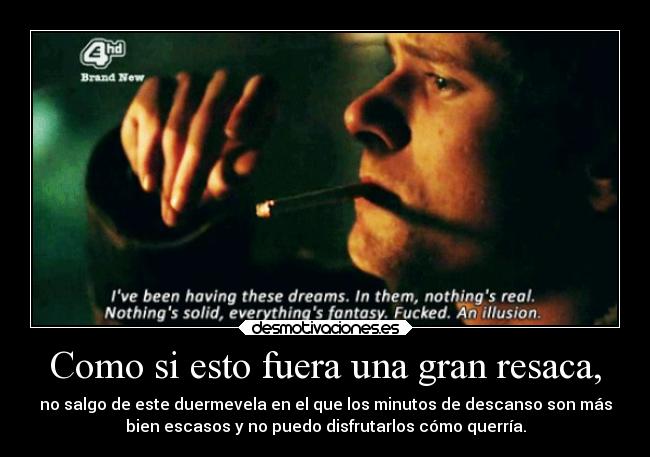 Como si esto fuera una gran resaca, - 